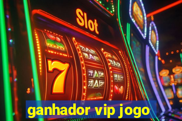 ganhador vip jogo